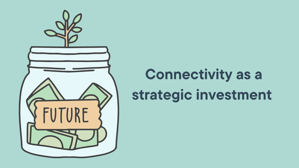 Connectivity as strategic investment